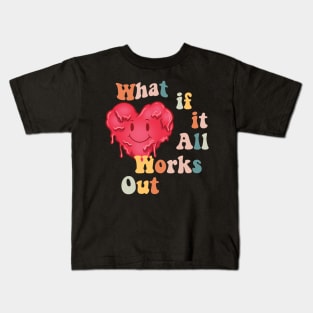 what if all works out Kids T-Shirt